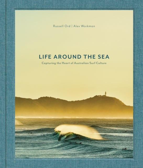 Life Around the Sea - Capturing the Heart of Australian Surf Culture