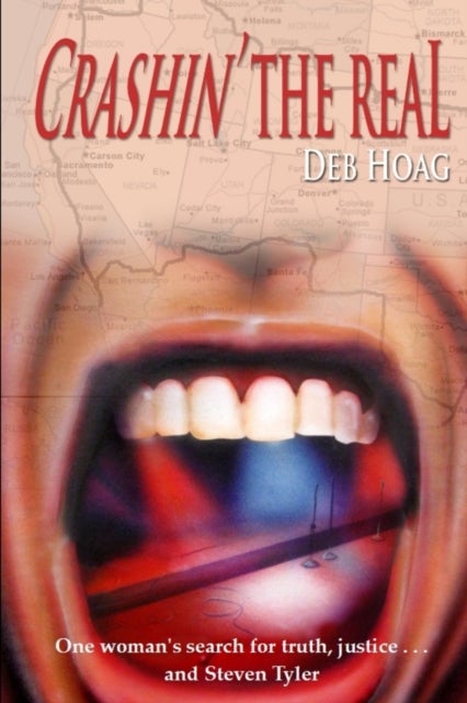 Crashin' the Real - One Woman's Search for Truth, Justice ... and Steven Tyler