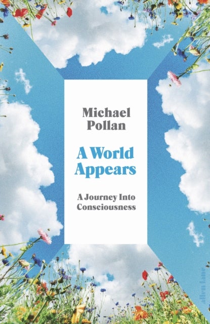A World Appears - A Journey Into Consciousness
