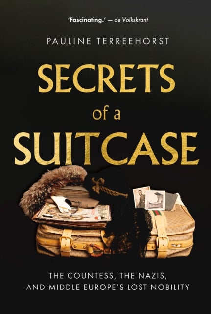 Secrets of a Suitcase - The Countess, the Nazis, and Middle Europe's Lost Nobility