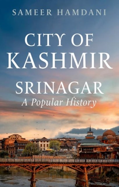 City of Kashmir - Srinagar, A Popular History