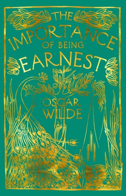 The Importance of Being Earnest - A Trivial Comedy for Serious People