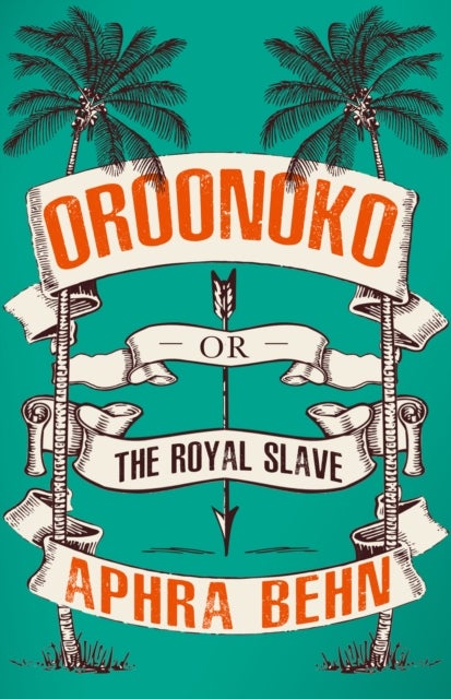 Oroonoko - Or, The Royal Slave