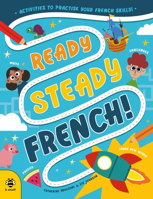 Ready Steady French - Activities to Practise Your French Skills!