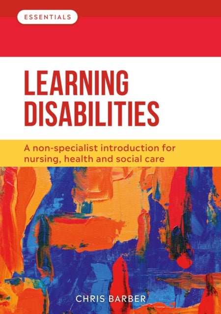 Learning Disabilities - A non-specialist introduction for nursing, health and social care