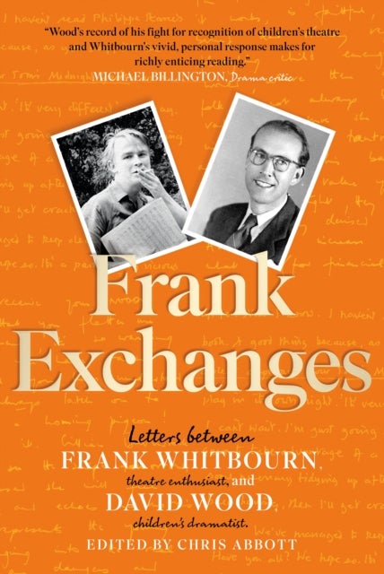 Frank Exchanges - Letters between Frank Whitbourn, theatre enthusiast, and David Wood, children’s dramatist