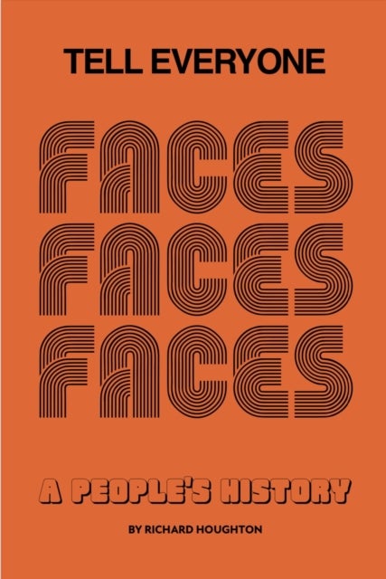 Tell Everyone - A People's History of the Faces
