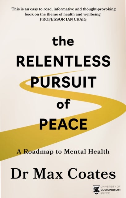 The Relentless Pursuit of Peace - A Roadmap to Mental Health