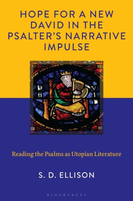 Hope for a New David in the Psalter's Narrative Impulse - Reading the Psalms as Utopian Literature