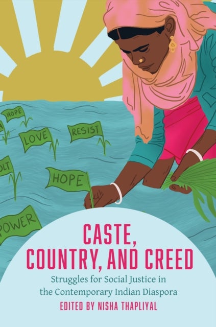 Caste, Country, and Creed - Struggles for Social Justice in the Contemporary Indian Diaspora