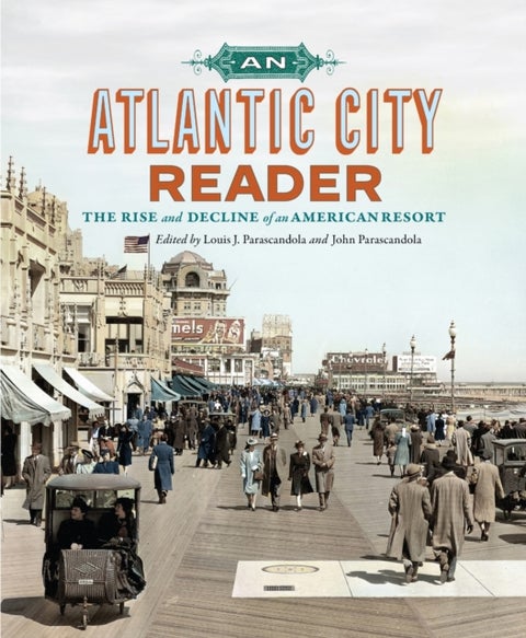 An Atlantic City Reader - The Rise and Decline of an American Resort
