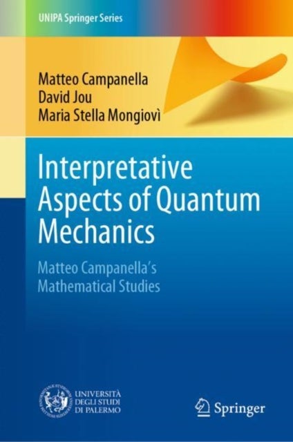 Interpretative Aspects of Quantum Mechanics - Matteo Campanella's Mathematical Studies