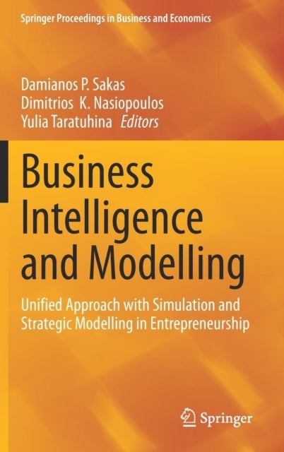 Business Intelligence and Modelling - Unified Approach with Simulation and Strategic Modelling in Entrepreneurship