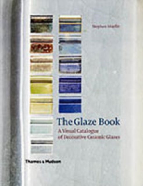 The Glaze Book - A Visual Catalogue of Decorative Ceramic Glazes