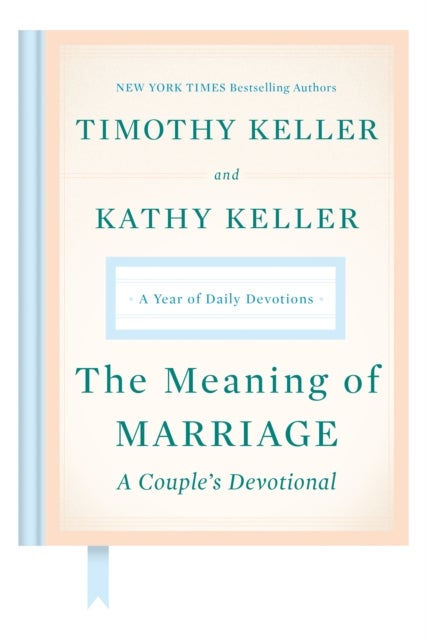The Meaning of Marriage: A Couple's Devotional - A Year of Daily Devotions