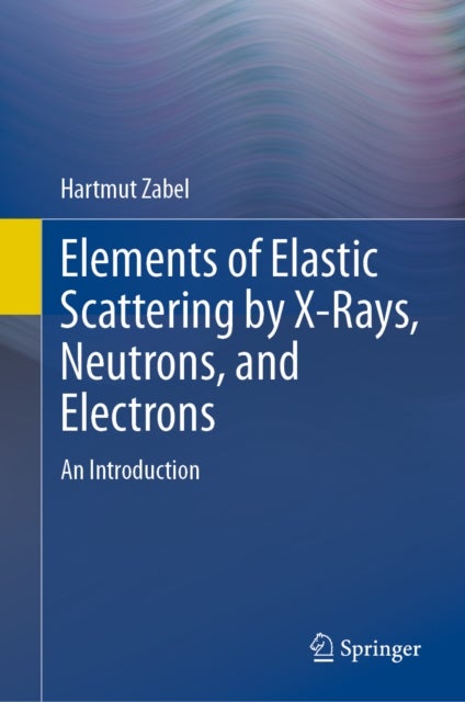 Elements of Elastic Scattering by X-Rays, Neutrons, and Electrons - An Introduction