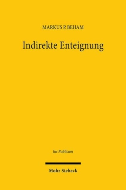 Indirekte Enteignung - Verfassungsunmittelbar gebotene Entschadigungspflicht im Spiegel des Mehrebenensystems