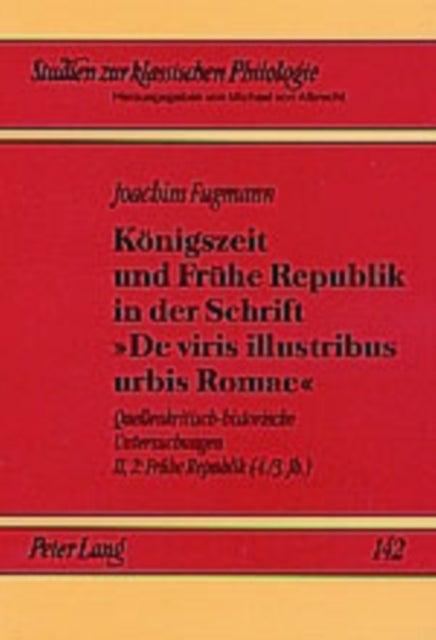 Koenigszeit Und Fruehe Republik in Der Schrift "De Viris Illustribus Urbis Romae"