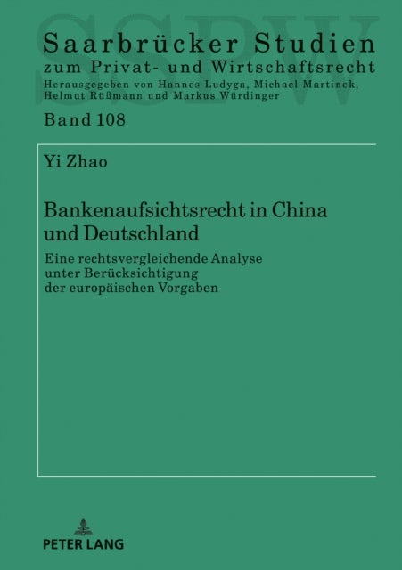 Bankenaufsichtsrecht in China und Deutschland - eine rechtsvergleichende Analyse unter Beruecksichtigung der europaeischen Vorgaben