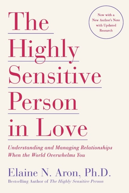 The Highly Sensitive Person in Love - Understanding and Managing Relationships When the World Overwhelms You