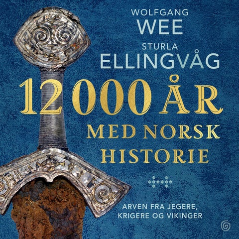 12000 år med norsk historie - arven fra jegere, krigere og vikinger