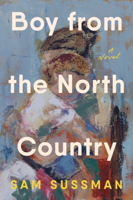 Boy from the North Country - A Novel