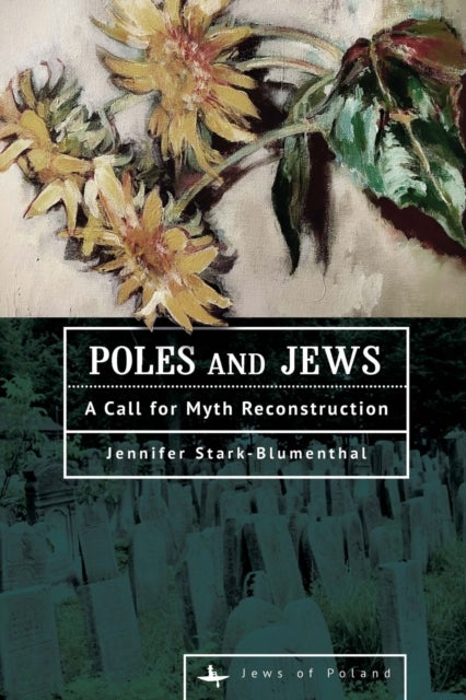 Poles and Jews - A Call for Myth Reconstruction