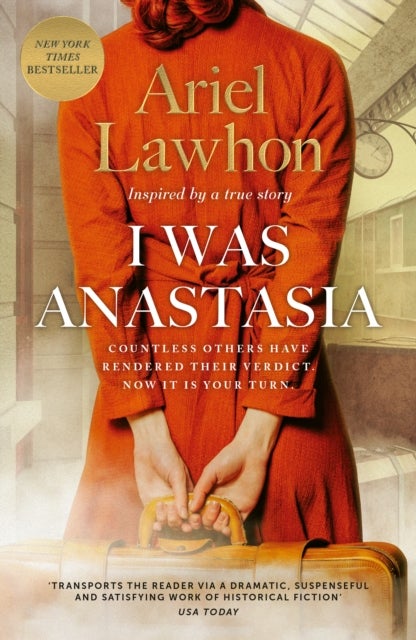 I Was Anastasia - The ENTHRALLING Historical Suspense From The BESTSELLING Author of THE FROZEN RIVER