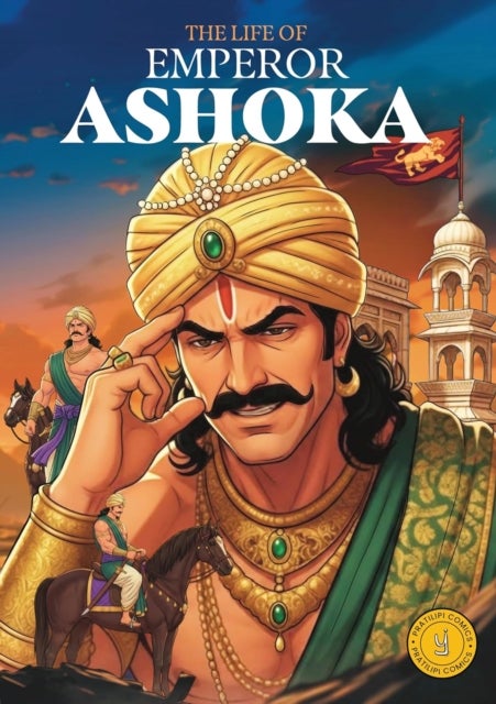 The Life of Emperor Ashoka - Classic Indian Stories
