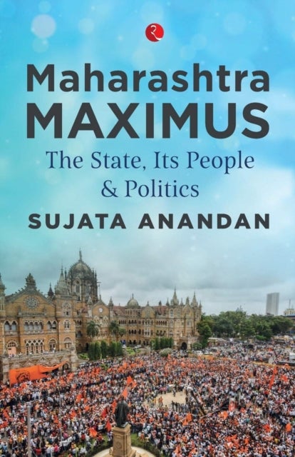 Maharashtra Maximus - The State, Its People and Politics
