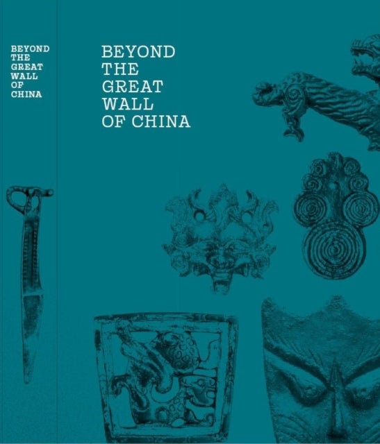 Beyond the Great Wall of China - Xiongnus and East Asian Steppe Art in the Collection of the Ferenc Hopp Museum of Asiatic Arts, Budapest