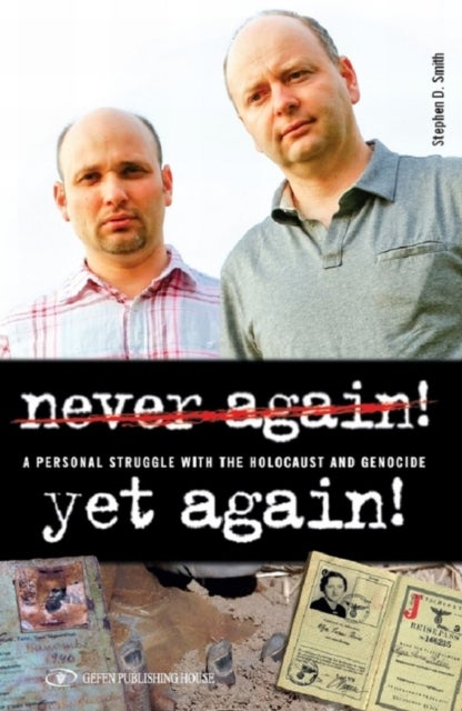 Never Again! Yet Again! - A Personal Struggle with the Holocaust and Genocide