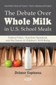 The Debate Over Whole Milk in U.S. School Meals: Federal Policy, Nutrition Standards, and the Future of Children’s Well-Being