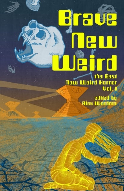 Brave New Weird - The Best New Weird Horror, Volume One