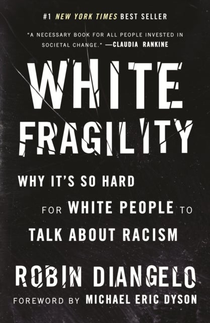 White Fragility - Why It's So Hard for White People to Talk About Racism