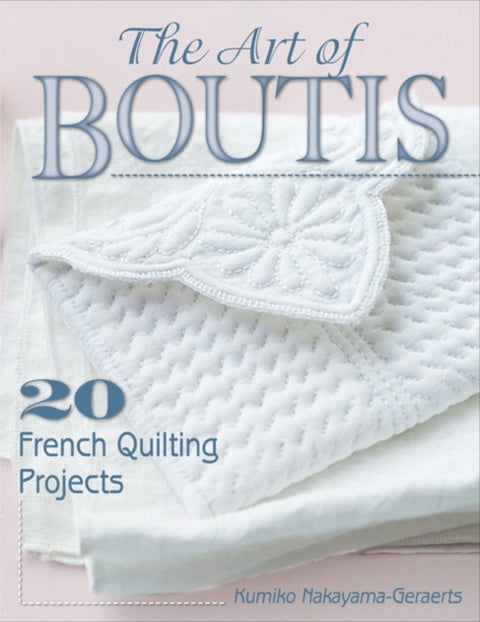 The Art of Boutis - 20 French Quilting Projects