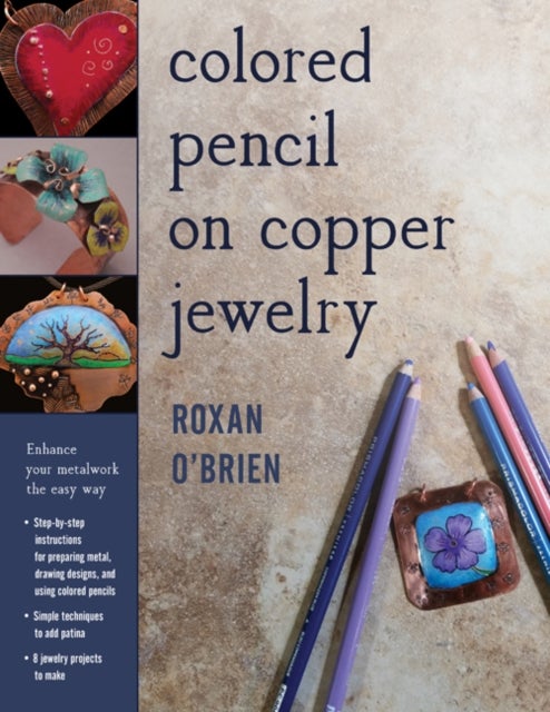 Colored Pencil on Copper Jewelry - Enhance Your Metalwork the Easy Way