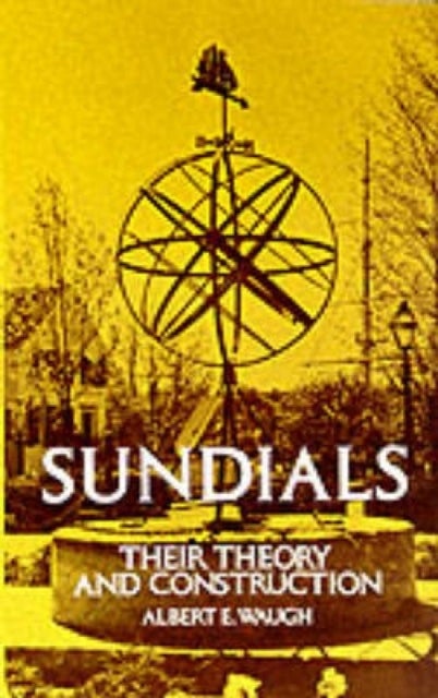Sundials - Their Theory and Construction