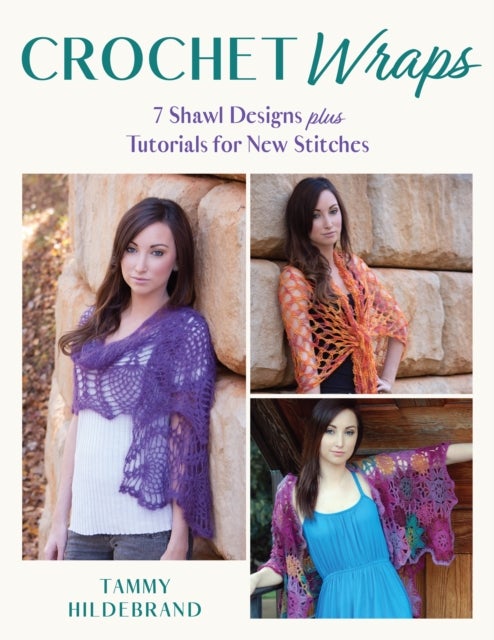 Crochet Wraps - 7 Shawl Designs Plus Tutorials for New Stitches