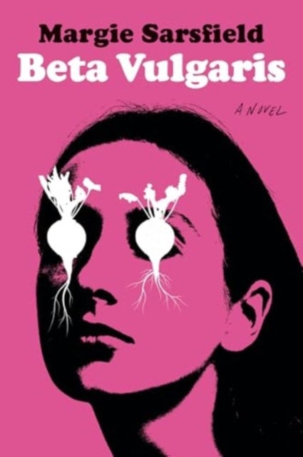 Beta Vulgaris - A Novel