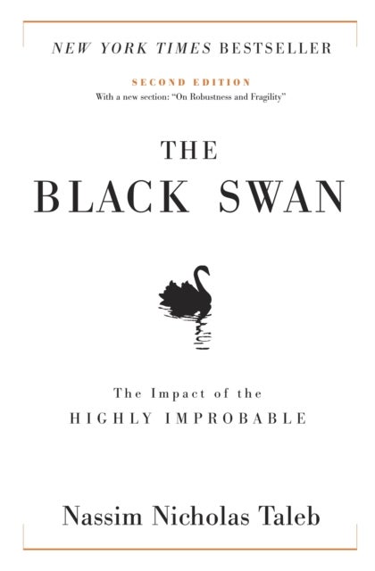 The Black Swan: Second Edition - The Impact of the Highly Improbable: With a new section: "On Robustness and Fragility"