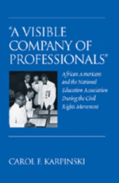 'A Visible Company of Professionals' - African Americans and the National Education Association During the Civil Rights Movement