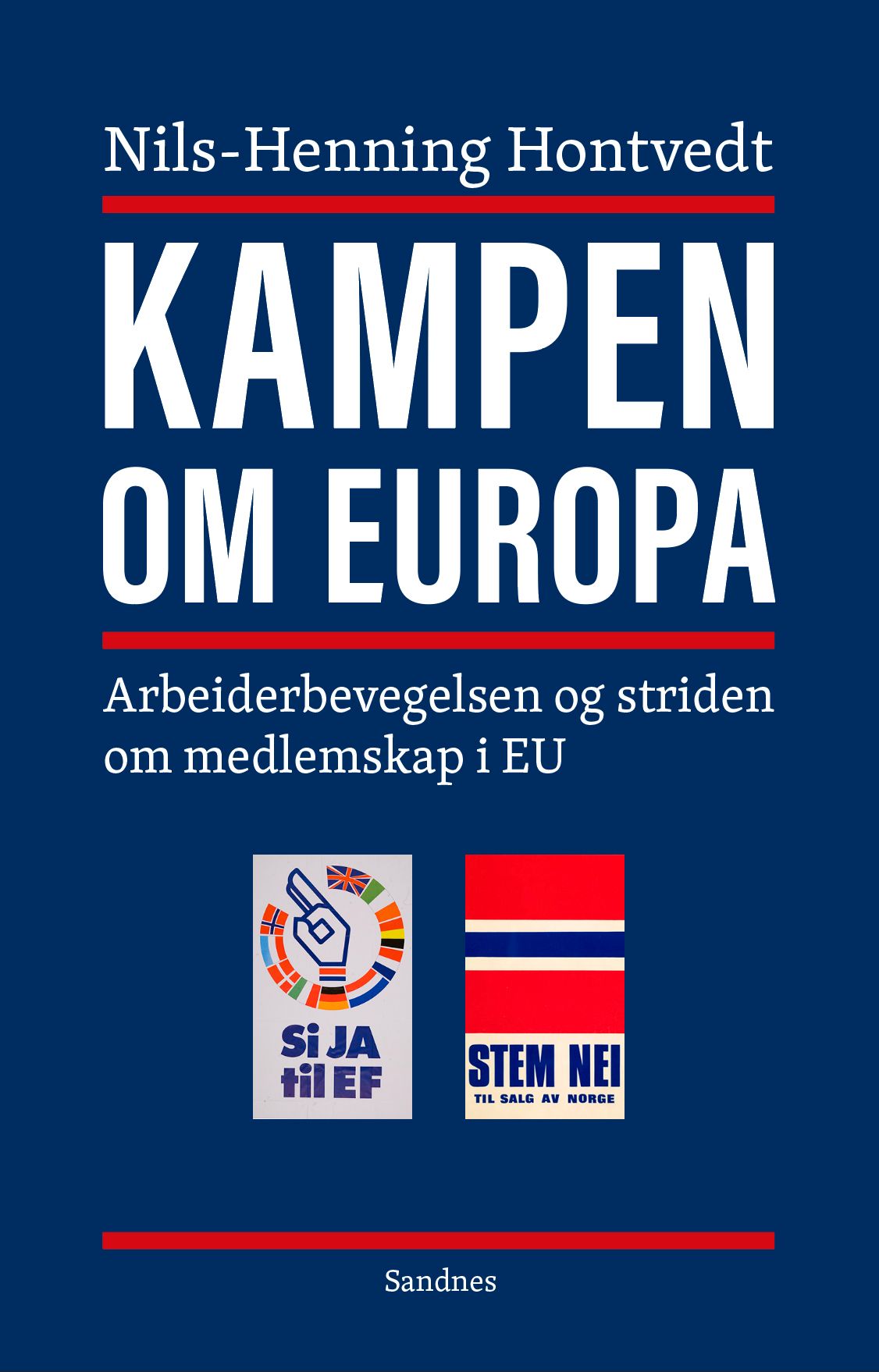 Kampen om Europa - debatten som ble borte : arbeiderbevegelsen og striden om medlemskap i EU : en håndbok for EU-interesserte i og utenfor arbeiderbevegelsen