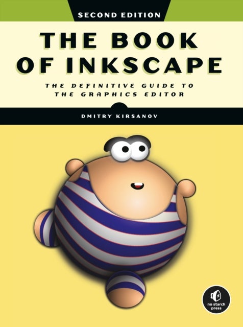 The Book of Inkscape 2nd Edition - The Definitive Guide to the Graphics Editor