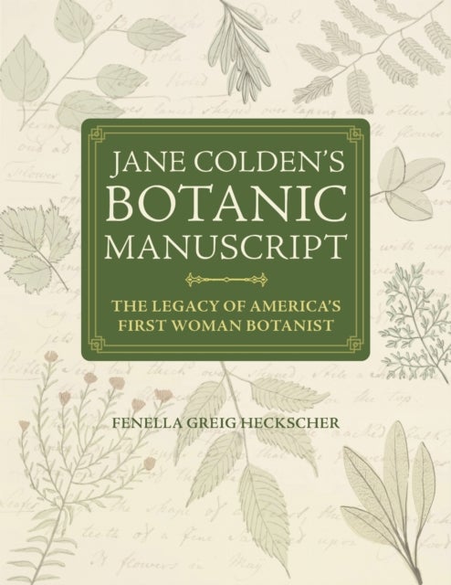 Jane Colden's 'Botanic Manuscript' - The Legacy of America's First Woman Botanist