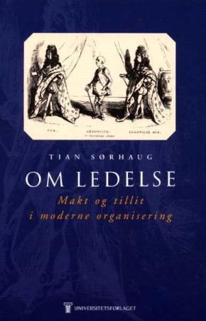 Om ledelse - makt og tillit i moderne organisering