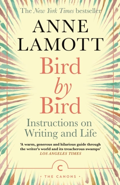 Bird by Bird - Instructions on Writing and Life