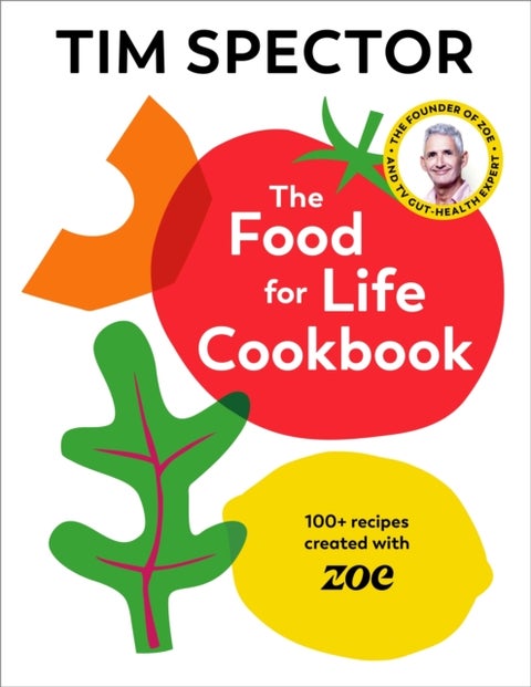 The Food For Life Cookbook - 100+ Recipes Created with ZOE