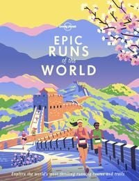 Lonely Planet Epic Runs of the World - Detailed Itineraries , Insider Tips , explore the world's most thrilling running routes and trails