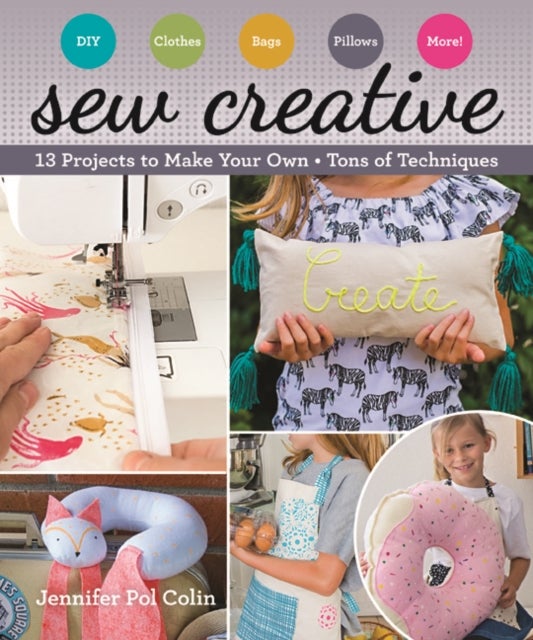 Sew Creative - 13 Projects to Make Your Own • Tons of Techniques
